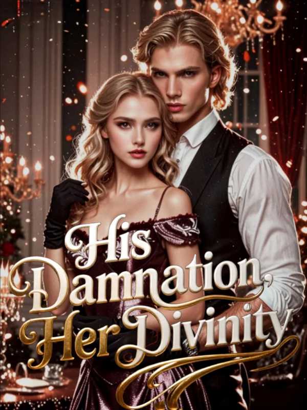 His Damnation, Her Divinity