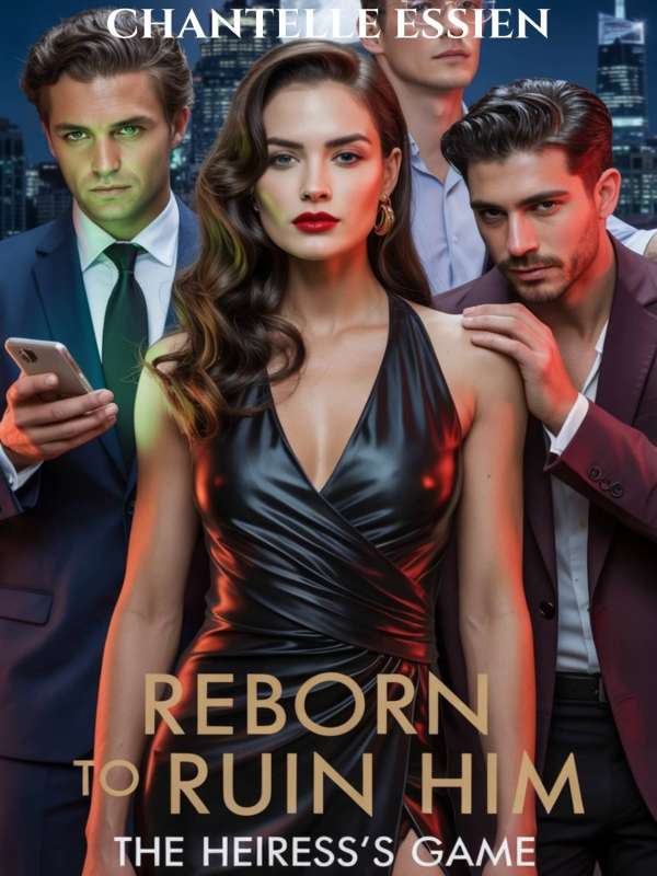 Reborn To Ruin Him: The Heiress's Game