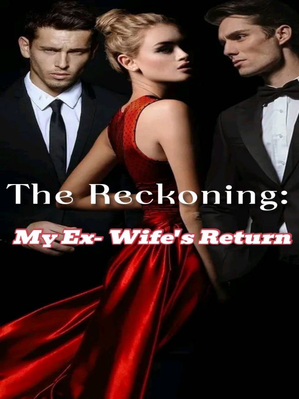 The Reckoning: My Ex- Wife's Return