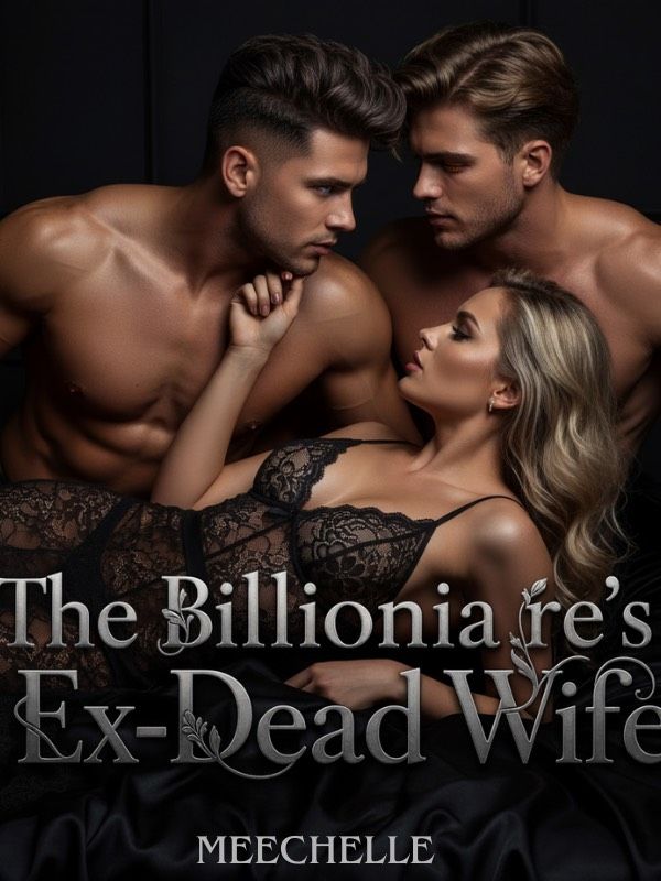 The Billionaire’s Ex-dead Wife
