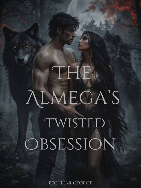 The Almega's Twisted Obsession