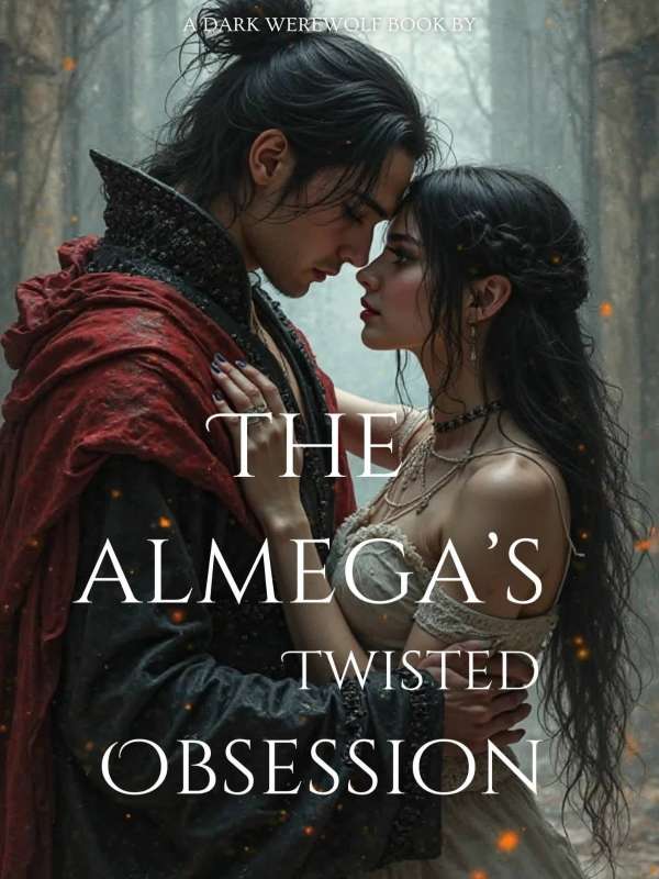 The Almega's Twisted Obsession