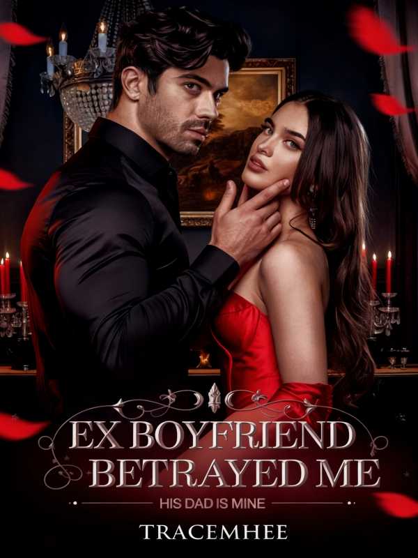 Ex Boyfriend Betrayed Me: His Dad Is Mine