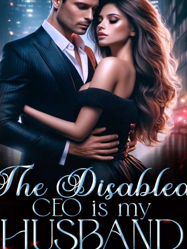 The Disabled Ceo Is My Husband
