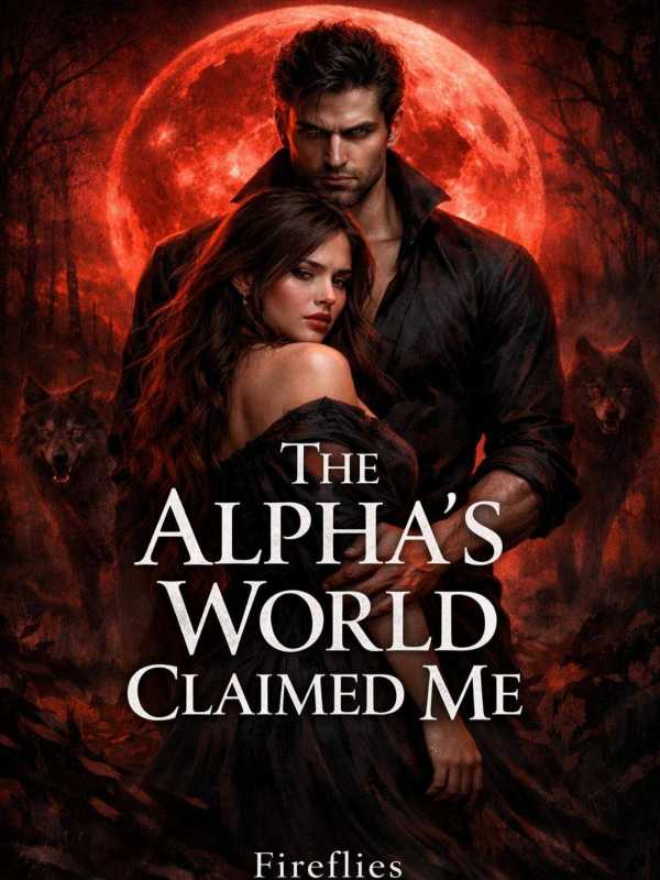 The Alpha's World Claimed Me