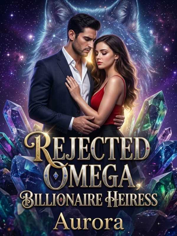 Rejected Omega, Billionaire Heiress