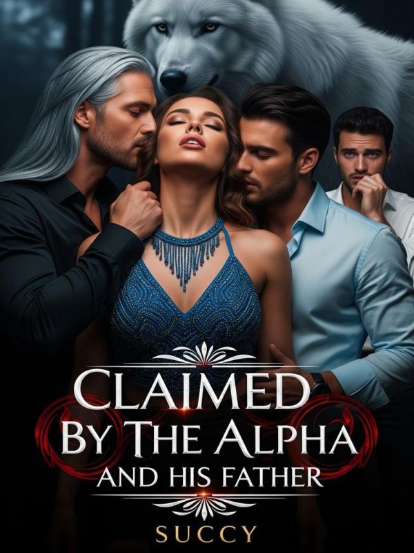 Claimed By The Alpha And His Father