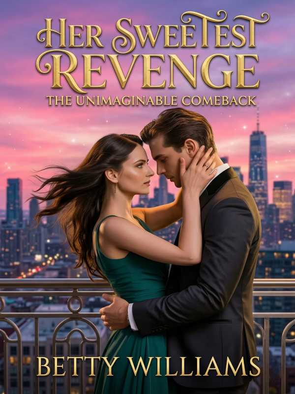 Her Sweetest Revenge (the Unimaginable Come Back)