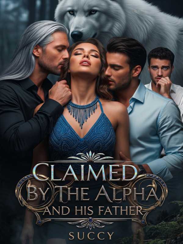 Claimed By The Alpha And His Father