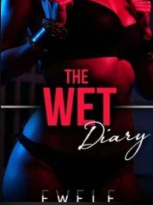 The Wet Diary- Part 1