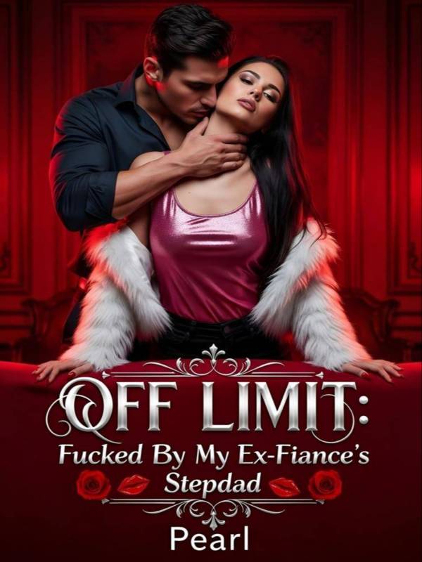 Off Limit: Fucked By My Ex-fiancé's Step-dad