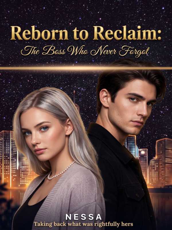 Reborn To Reclaim: The Boss Who Never Forgot