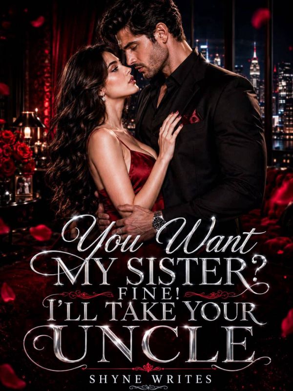 You Want My Sister? Fine! I'll Take Your Uncle