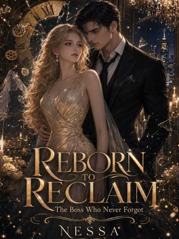 Reborn To Reclaim: The Boss Who Never Forgot
