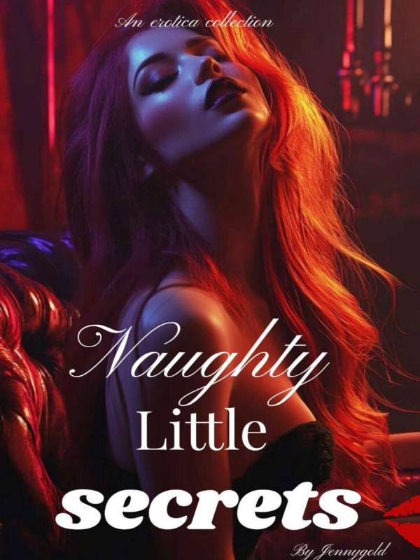 Naughty Little Secrets; An Erotica Collection