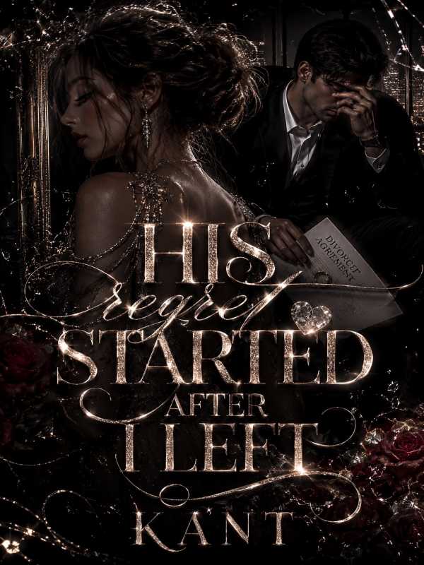 His Regret Started After I Left