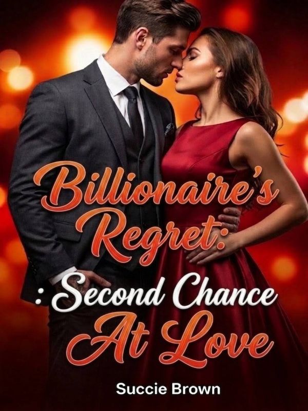 Billionaire's Regret: Second Chance At Love